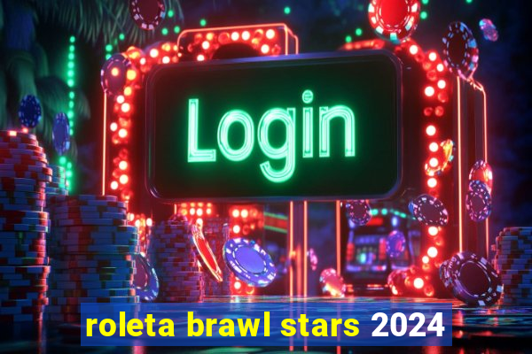 roleta brawl stars 2024